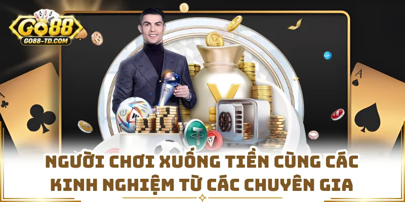 Người Chơi Xuống Tiền Cùng Các Kinh Nghiệm Từ Các Chuyên Gia