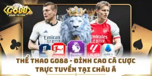 Thể Thao GO88 - Đỉnh Cao Cá Cược Trực Tuyến Tại Châu Á
